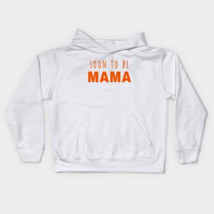 Soon to be Mama - Mother is Mothering Kids Hoodie